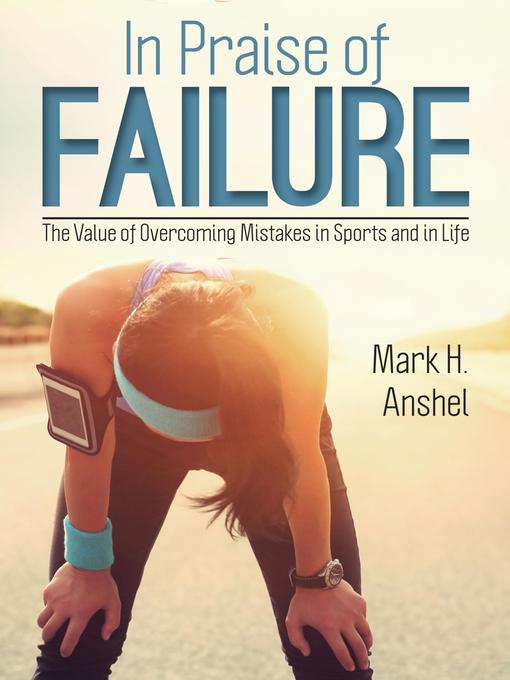 Title details for In Praise of Failure by Mark H. Anshel - Available